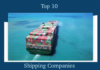 List of Top 10 International Shipping Companies in the World  List of Top 10 International Shipping Companies in the World 